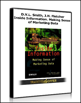 D.V.L. Smith, J.H. Fletcher - Inside Information. Making Sense of Marketing Data