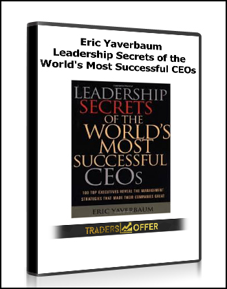 Eric Yaverbaum - Leadership Secrets of the World's Most Successful CEOs