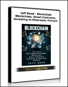 Jeff Reed - Blockchain: Blockchain, Smart Contracts, Investing in Ethereum, FinTech