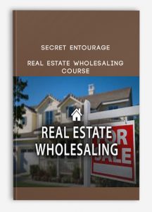 Secret Entourage – Real Estate Wholesaling Course