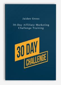 Jaiden Gross – 30-Day Affiliate Marketing Challenge Training