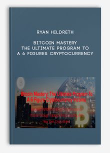 Ryan Hildreth – Bitcoin Mastery – The Ultimate Program To A 6 Figures Cryptocurrency