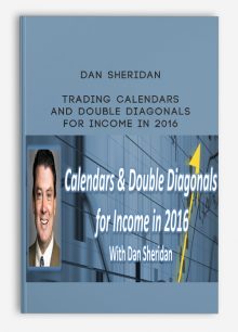 Dan Sheridan – Trading Calendars and Double Diagonals for Income in 2016