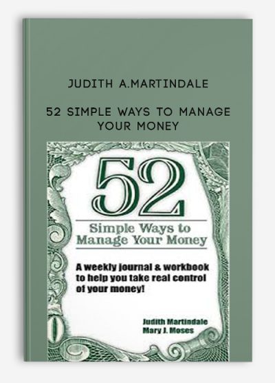 52 Simple Ways to Manage Your Money by Judith A.Martindale