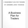 A Bussiness Plan for Traders by Adrienne Laris Toghraie