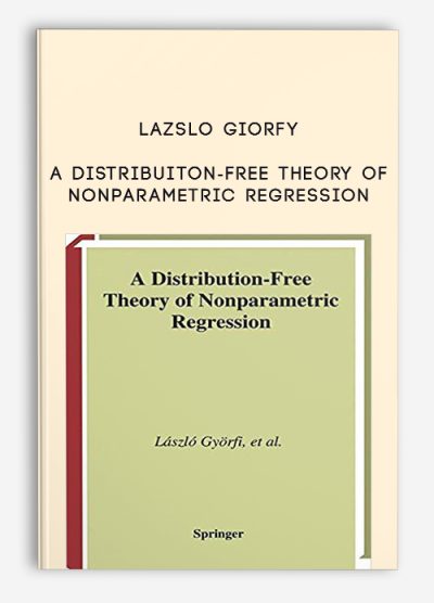 A Distribuiton-Free Theory of Nonparametric Regression by Lazslo Giorfy