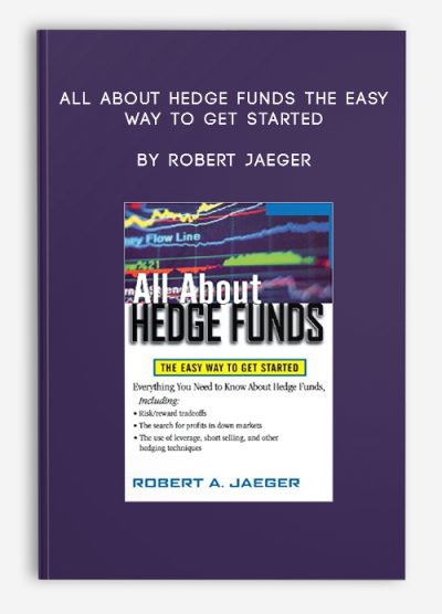 All About Hedge Funds The Easy Way to Get Started by Robert Jaeger