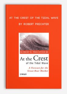 At the Crest of the Tidal Wave by Robert Prechter