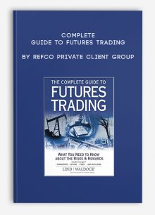 Complete Guide to Futures Trading by Refco Private Client Group