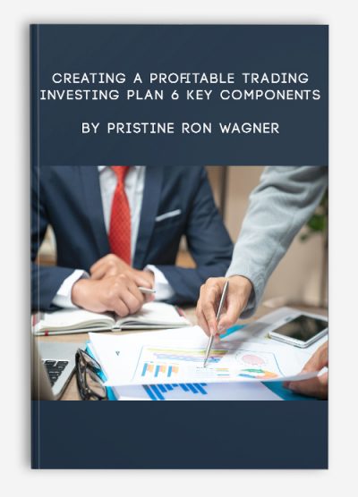 Creating a Profitable Trading & Investing Plan. 6 Key Components by Pristine – Ron Wagner