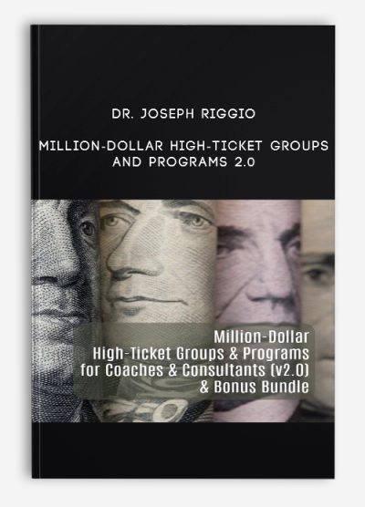 Dr. Joseph Riggio – Million-Dollar High-Ticket Groups and Programs 2.0