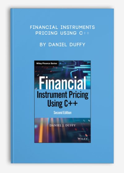 Financial Instruments Pricing Using C++ by Daniel Duffy