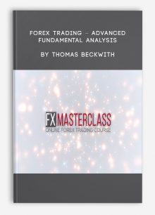 Forex Trading – Advanced Fundamental Analysis by Thomas Beckwith