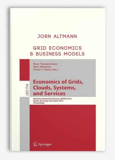 Grid Economics & Business Models by Jorn Altmann