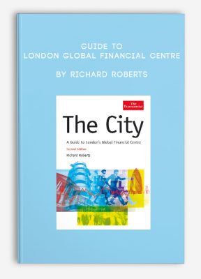 Guide to London Global Financial Centre by Richard Roberts