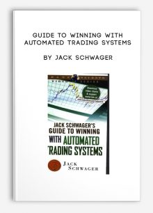 Guide to Winning with Automated Trading Systems by Jack Schwager