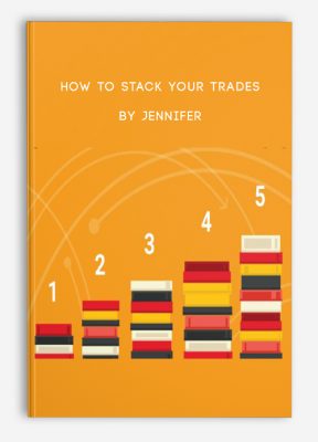 How to Stack Your Trades by Jennifer