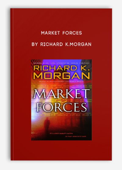 Market Forces by Richard K.Morgan