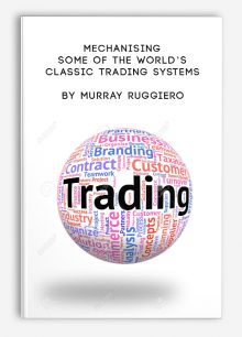 Mechanising Some of the World’s Classic Trading Systems by Murray Ruggiero