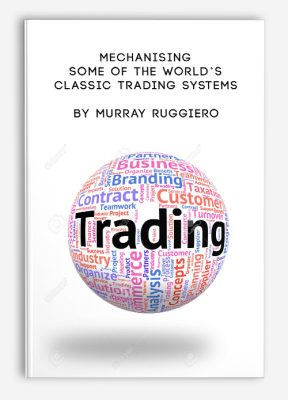 Mechanising Some of the World’s Classic Trading Systems by Murray Ruggiero