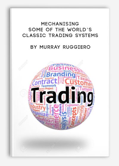 Mechanising Some of the World’s Classic Trading Systems by Murray Ruggiero