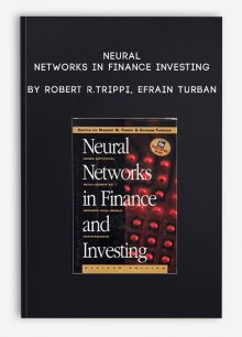 Neural Networks in Finance Investing by Robert R.Trippi, Efrain Turban