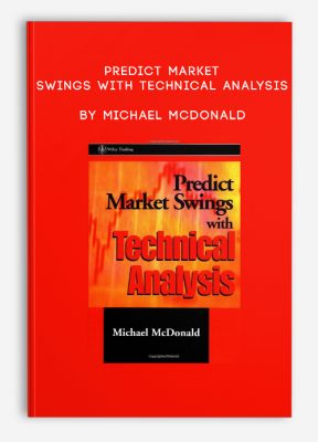 Predict Market Swings with Technical Analysis by Michael McDonald