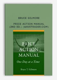 Price Action Manual (2nd Ed.) (wavetrader.com) by Bruce Gilmore