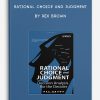 Rational Choice and Judgment by Rex Brown