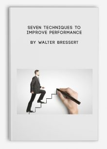 Seven Techniques to Improve Performance by Walter Bressert