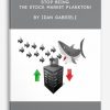 Stop Being the Stock Market Plankton! by Idan Gabrieli