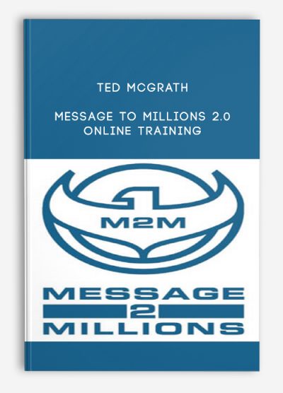 Ted McGrath – Message To Millions 2.0 Online Training