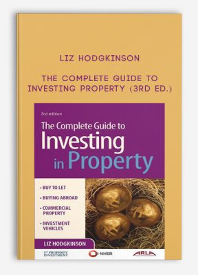 The Complete Guide to Investing Property (3rd Ed.) by Liz Hodgkinson