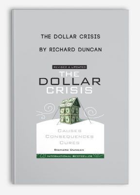 The Dollar Crisis by Richard Duncan