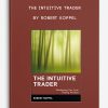 The Intuitive Trader by Robert Koppel