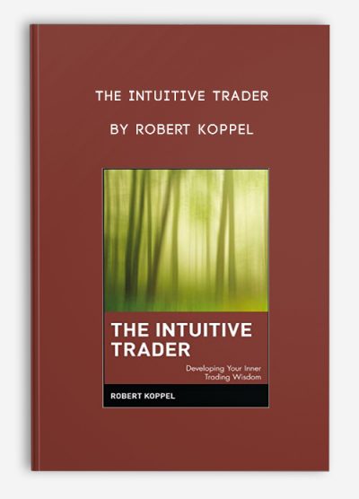 The Intuitive Trader by Robert Koppel