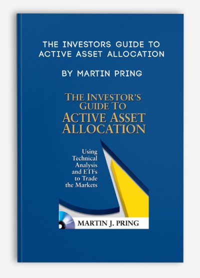 The Investors Guide to Active Asset Allocation by Martin Pring