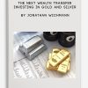 The Next Wealth Transfer – Investing in Gold and Silver by Jonathan Wichmann