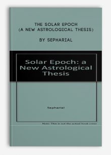 The Solar Epoch (A New Astrological Thesis) by Sepharial