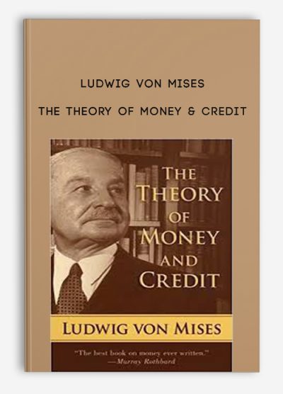 The Theory of Money and Credit by Ludwig Von Mises