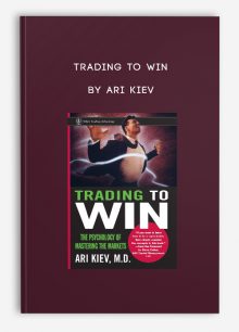 Trading to Win by Ari Kiev