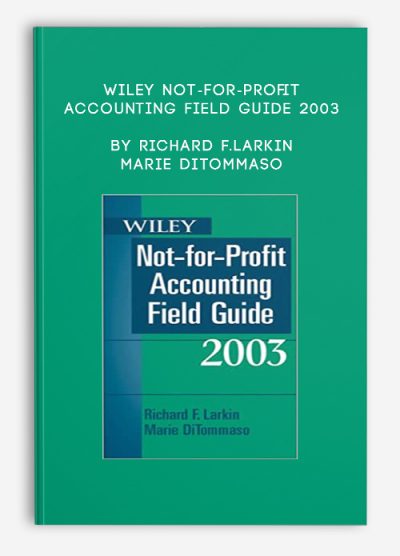 Wiley Not-For-Profit Accounting Field Guide 2003 by Richard F.Larkin, Marie DiTommaso