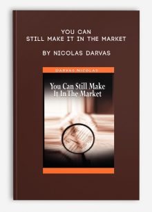 You Can Still Make it in the Market by Nicolas Darvas