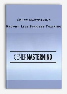 Cener Mastermind – Shopify Live Success Training