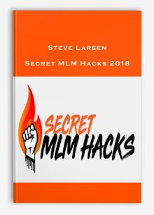 Steve Larsen – Secret MLM Hacks 2018