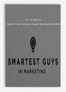 Taylor Welch – Traffic and Funnels Event Recordings 2018