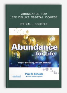 Abundance for Life Deluxe Digital Course by Paul Scheele