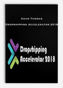 Adam Thomas – Dropshipping Accelerator 2018