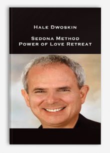 Hale Dwoskin – Sedona Method – Power of Love Retreat