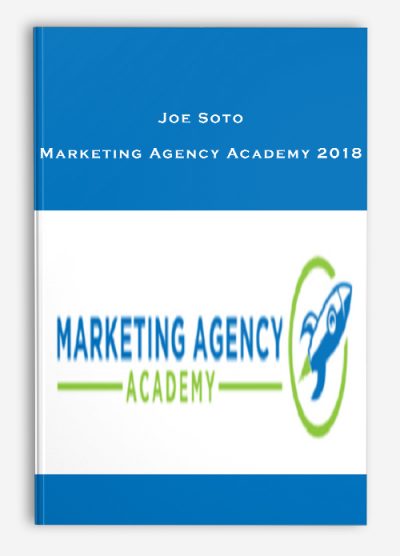 Joe Soto – Marketing Agency Academy 2018